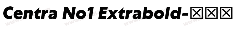 Centra No1 Extrabold字体转换 Centra No1 Extrabold字体转换